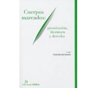 Cuerpos Marcados. Prostitucion Literatura Y Derecho