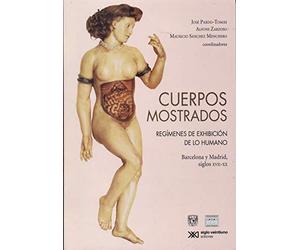 cuerpos mostrados. regimenes de exhibicion de lo humano