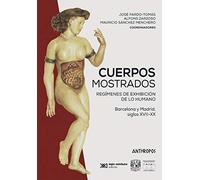 Cuerpos mostrados: Regímenes de exhibición de lo humano. Barcelona y Madrid, siglos XVII-XX: 7 (Divulga)