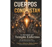 Cuerpos que Conquistan La Paradoja del Templo Enfermo: Por qué dices servir a Dios... pero estás destruyendo tu cuerpo