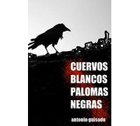 Cuervos Blancos Palomas Negras