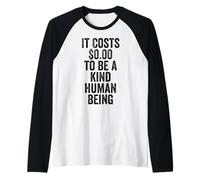 Cuesta Cero dólares ser un ser Humano Amable Mostrar amabilidad Camiseta Manga Raglan