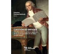 Cuestión de enfoque. Estudios sobre la nobleza española desde el marquesado de los Vélez (1700-1840) (Crónica Historia)