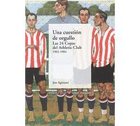 Cuestion de orgullo, una - las 24 copas del athletic club 1902-1984 (Bizkaiko Gaiak Temas Vizcai)