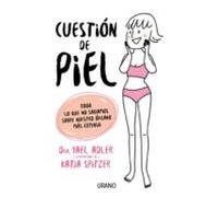 Cuestión de piel : Todo lo que no sabíamos sobre nuestro órgano más extenso (Crecimiento personal)