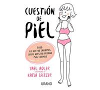 Cuestión de piel: Todo lo que no sabíamos sobre nuestro órgano más extenso (Crecimiento personal)