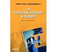 La Cuestion Docente A Debate: Nuevas Perspectivas