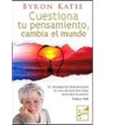 Cuestiona Tu Pensamiento, Cambia El Mundo (SIN COLECCION)