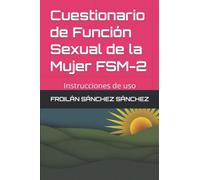 Cuestionario de Función Sexual de la Mujer FSM-2: Instrucciones de uso