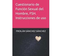 Cuestionario de Función Sexual del Hombre, FSH. Instrucciones de uso