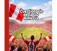 Cuestionario de la UD Almería: Más de 200 preguntas y respuestas sobre la historia, los jugadores, los partidos y el ascenso de los rojiblancos