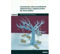 Cuestionarios sobre procedimiento administrativo y régimen jurídico del sector público. Administraciones Públicas