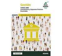 Cuestionarios y Supuestos Prácticos Gestión de la Administración del Estado. Turno Libre (Cuerpo de Gestión de la Administración Civil del Estado)
