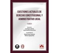 Cuestiones Actuales De Derecho Constitucional Y Administrativo Local