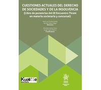Cuestiones actuales del derecho de sociedades y de la insolvencia. (Libro de ponencias del III Encuentro Tirant en materia societaria y concursal) (Monografías Maior)
