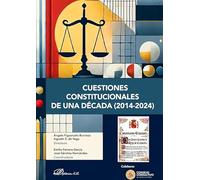 Cuestiones Constitucionales De Una Decada (2014-2024)