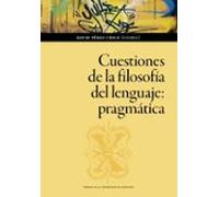 Cuestiones De La Filosofia Del Lenguaje: Pragmatica