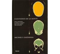 Cuestiones de la mente. Cómo interactúan la mente y el cerebro para crear nuestr: Cómo interactúan la mente y el cerebro para crear nuestra vida consciente (fuera de colección)