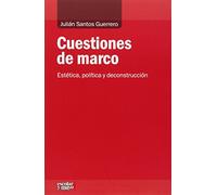 Cuestiones de marco: Estética, política y deconstrucción (Análisis y crítica)