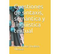 Cuestiones de sintaxis, semántica y lingüística textual