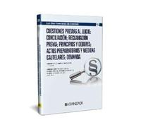 CUESTIONES PREVIAS AL JUICIO: CONCILIACIÓN; RECLAMACIÓN PREVIA; PRINCIPIOS Y DEBERES; ACTOS PREPARATORIOS Y MEDIDAS CAUTELARES; DEMANDA (LOS DIEZ ESENCIALES, SERIE PROCESO LABORAL) (Monografías)