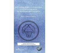 Cuestiones sobre consumidores y cláusulas abusivas en préstamos hipotecarios (CATEDRA EUROAMERICANA DE PROT. JURIDICA)