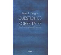 Cuestiones sobre la fe. Una afirmación escéptica del cristianismo (SIN COLECCION)