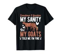 Cuestiono mi Cordura, Pero mis Cabras me dijeron Que Soy una Cabra de Granja Fina Camiseta