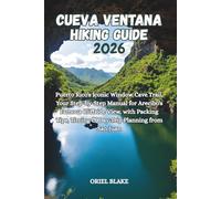 CUEVA VENTANA HIKING GUIDE 2026: Puerto Rico's Iconic Window Cave Trail, Your Step-by-Step Manual for Arecibo's Famous Cliffside View, with Packing ... 10 (Beyond the Trailhead - The Hiking Series)