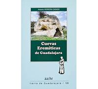 Cuevas eremíticas de Guadalajara: 120 (Tierra de Guadalajara)