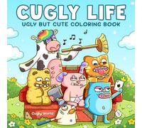 Cugly Life: Ugly but Cute Coloring Book for Adults and Teens Featuring The Cuglies - Fun Characters for Laugh and Relaxation (Ugly Coloring Books)