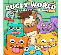 Cugly World Coloring Book: Cozy Odd Creature Coloring Pages with Silly Daily Life Scenes, Quirky Monster Friends for Kids and Teens to Relax & Enjoy Creative Fun