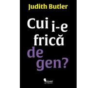 Cui i-e frica de gen? - Judith Butler, Carti insemnate, Editie in limba romana