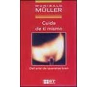 Cuida De Ti Mismo: Del Arte De Quererse Bien