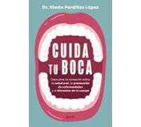Cuida tu boca: Descubre la sorprendente conexión entre la salud oral, la microbiota y el bienestar de tu cuerpo (Salud y Bienestar)