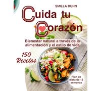 CUIDA TU CORAZÓN: Bienestar natural a través de la alimentación y el estilo de vida (The Natural Remedies Series)