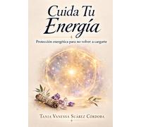 Cuida Tu Energía: Protección energética para no volver a cargarte