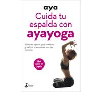 Cuida tu espalda con Ayayoga – El secreto japonés para fortalecer y estilizarla en 2 semanas