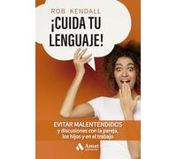 cuida Tu Lenguaje!: Evitar malentendidos y discusiones con la pareja, los hijos y en el trabajo (DESARROLLO PERSONAL)