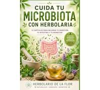 Cuida tu Microbiota con Herbolaria - Libro 1: Plantas digestivas, equilibrio intestinal y primeros hábitos naturales para cuidar tu flora intestinal