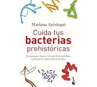Cuida tus bacterias prehistóricas: Una guía para mejorar el estado de la microbiota y potenciar tu salud desde el intestino (Vivir Mejor)
