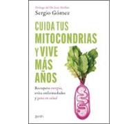 Cuida tus mitocondrias y vive más años: Recupera energía evita enfermedades gana en salud (Salud y Bienestar)