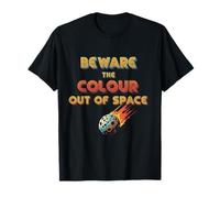 Cuidado con el color del espacio exterior - Gráfico de terror cósmico Camiseta