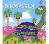 ¡Cuidado con el dinosaurio! (Acaríciame y verás...)