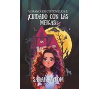¡Cuidado con las meigas!: Misterio, magia y leyendas en un verano inolvidable (Verano en Cotovelos)