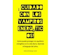 Cuidado Con Los Vampiros Energéticos! (ebook)