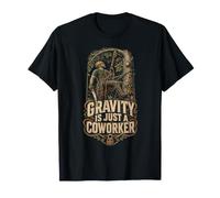 Cuidado De árboles por Arboristas Gravity Is Just A Coworker Camiseta