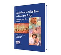 CUIDADO DE LA SALUD BUCAL Y EL ANCIANO FRAGIL. UNA PERSPECTIVA CLINICA