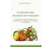 Cuidado del huerto en verano: Guía práctica para prevenir plagas, enfermedades y problemas de mediados de temporada