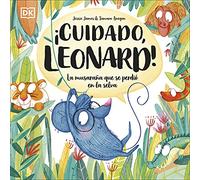¡Cuidado, Leonard!: La musaraña que se perdió en la selva (DK Infantil)